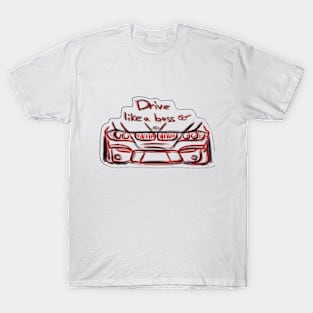 Drive like a boss! T-Shirt